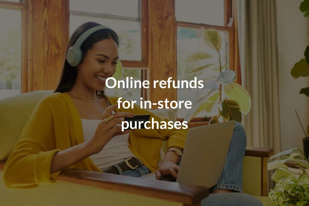 Online refunds for in-store purchases